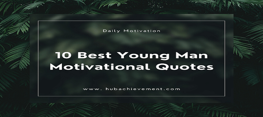 10 young man quotes