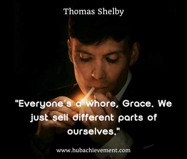 "Everyone’s a whore, Grace. We just sell different parts of ourselves."