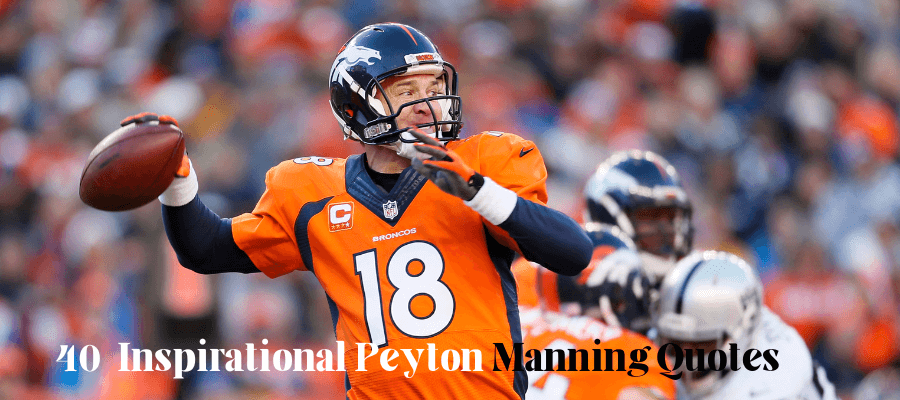 40 Inspirational Peyton Manning Quotes