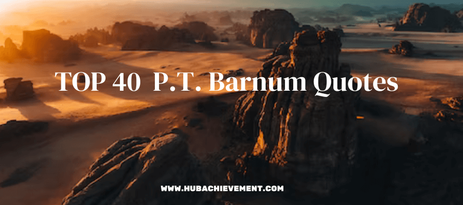TOP 40 P.T. Barnum Quotes