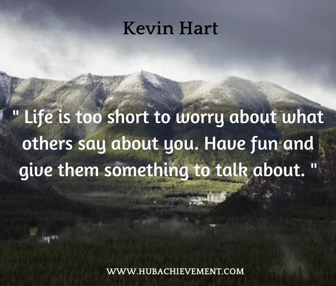 " Life is too short to worry about what others say about you. Have fun and give them something to talk about. "