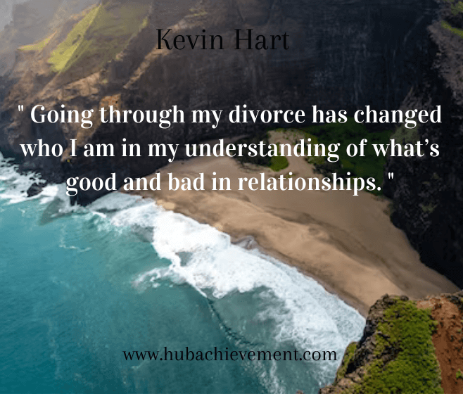 " Going through my divorce has changed who I am in my understanding of what’s good and bad in relationships. "
