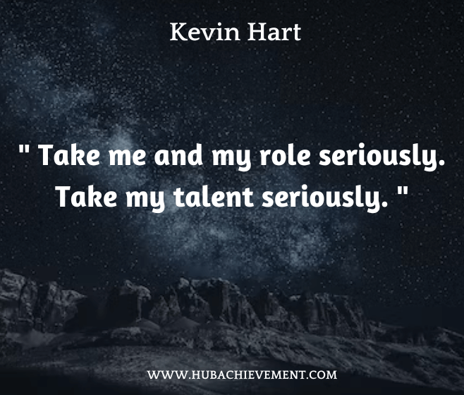 " Take me and my role seriously. Take my talent seriously. "