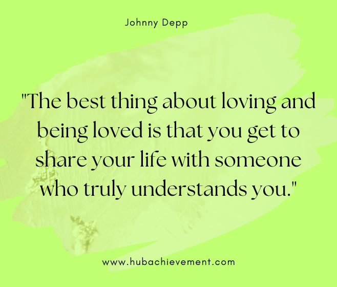 "The best thing about loving and being loved is that you get to share your life with someone who truly understands you."