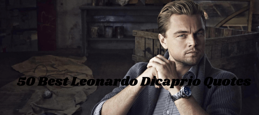 50 Best Leonardo Dicaprio Quotes