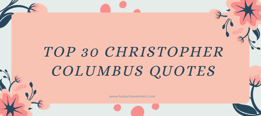 TOP 30 Christopher Columbus Quotes