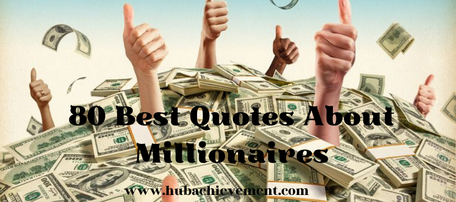 80 Best Quotes About Millionaires