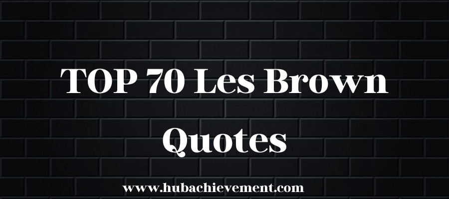TOP 70 Les Brown Quotes